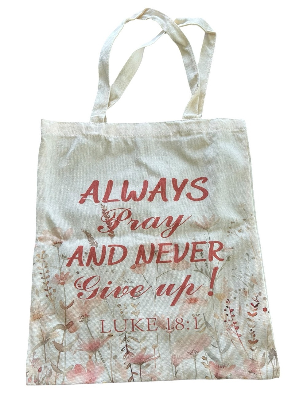 Always Pray and Never Give Up Floral Tote Bag - Cream with Pink Script